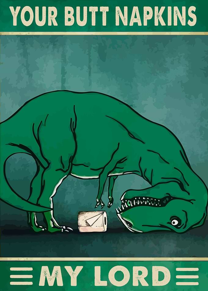 Your Butt Napkins My Lord