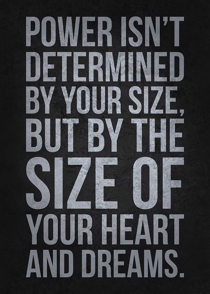 Power Is Size Of Heart