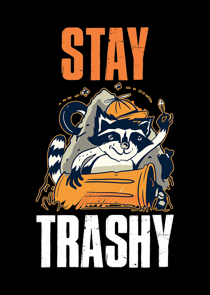 Stay Trashy Raccoon