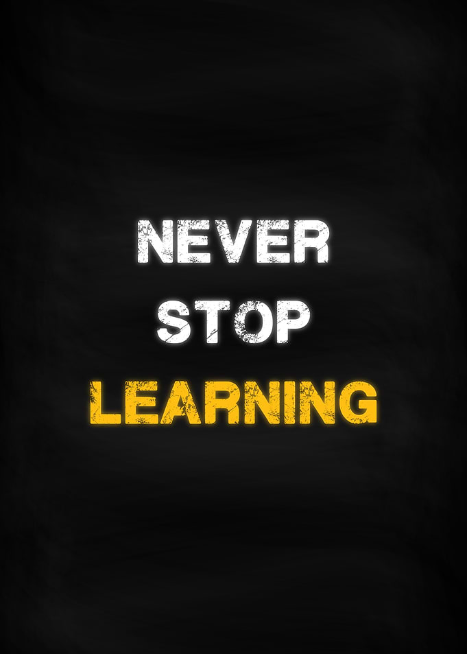 Never Stop Learning
