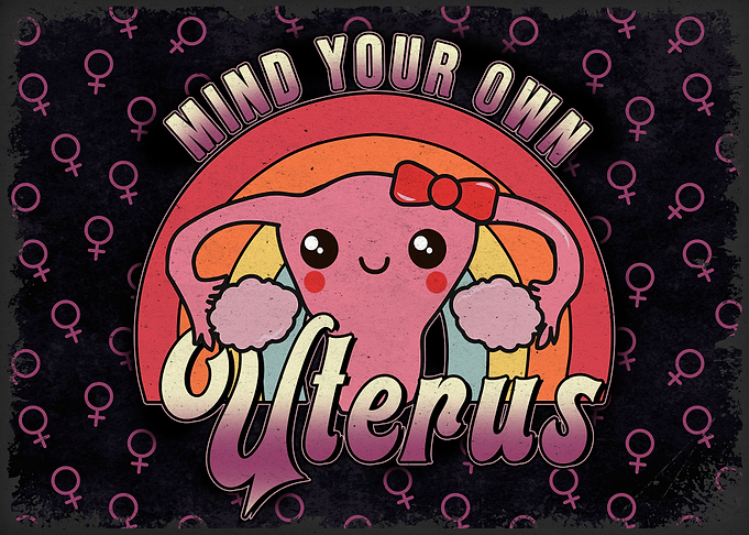 Mind Your Own Uterus