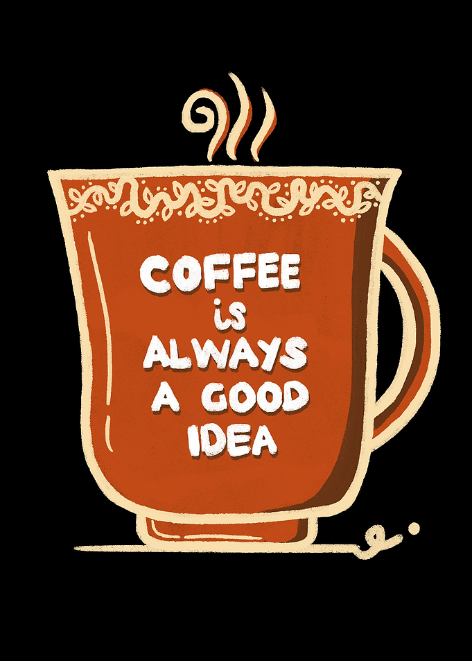 Coffee is a good idea