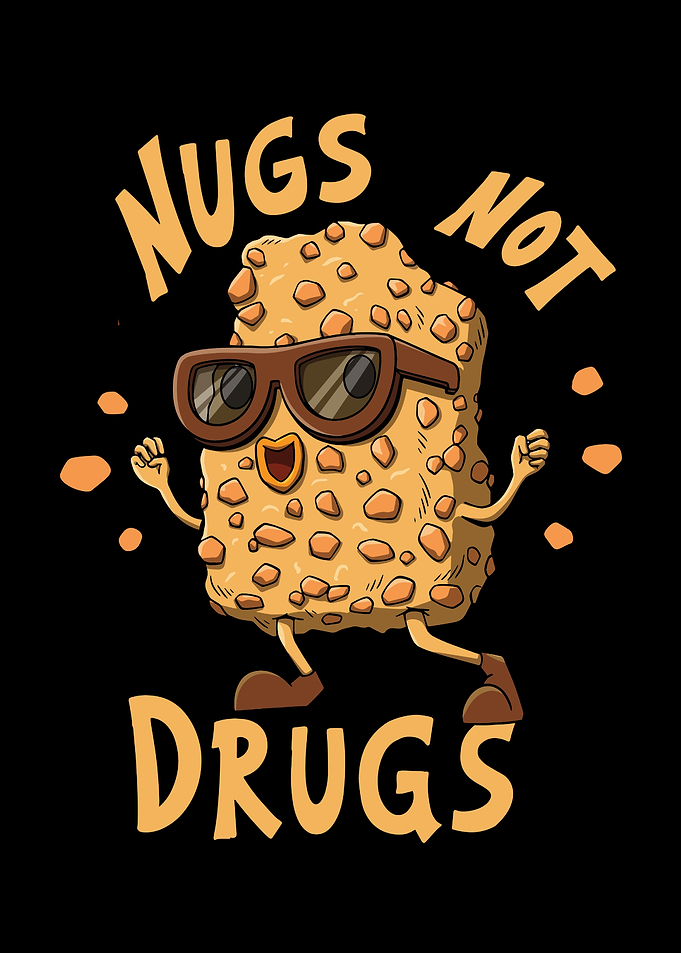 Nugs Not Drugs Chicken
