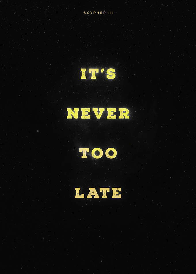 Never too late