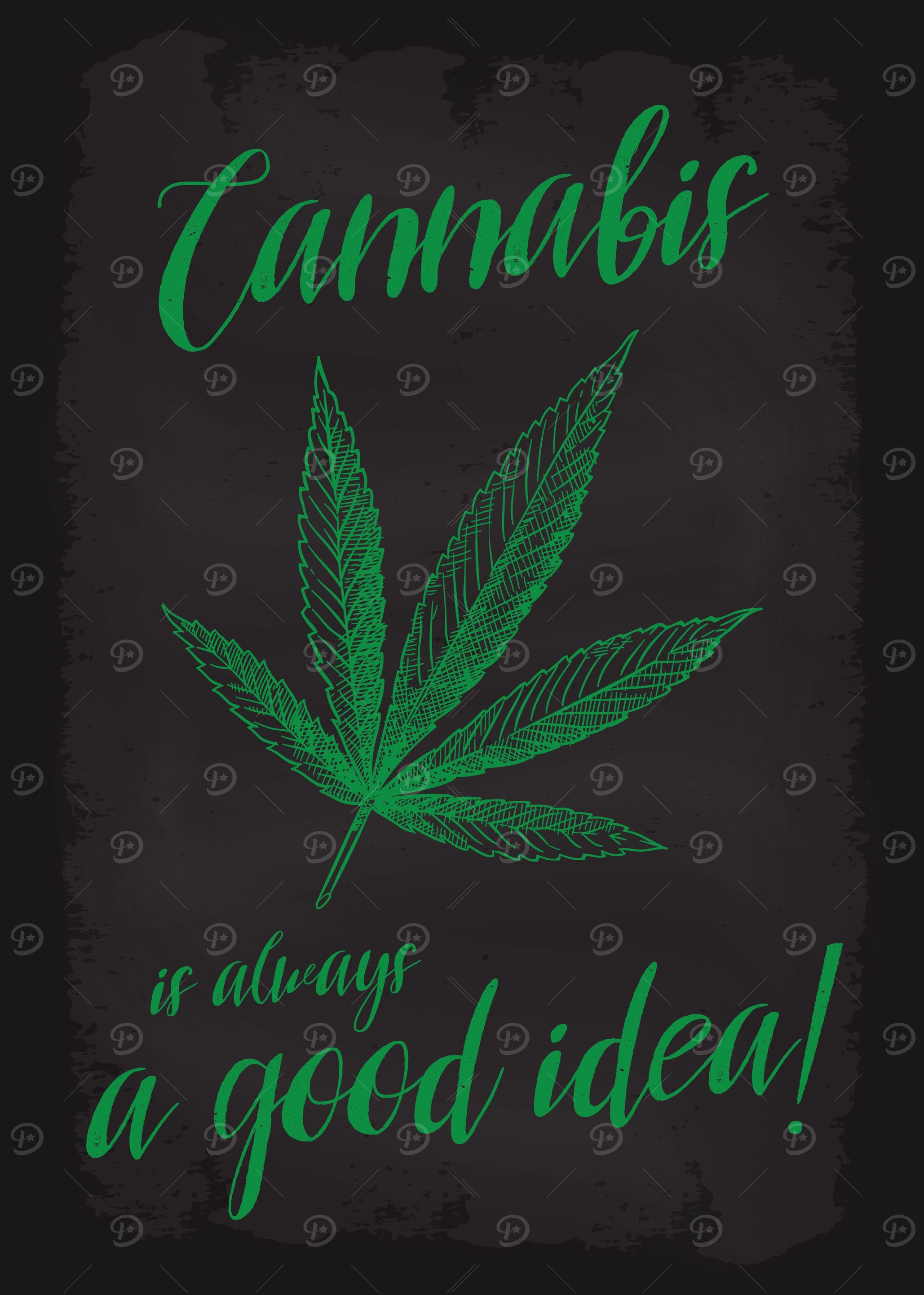Cannabis Always Good Idea