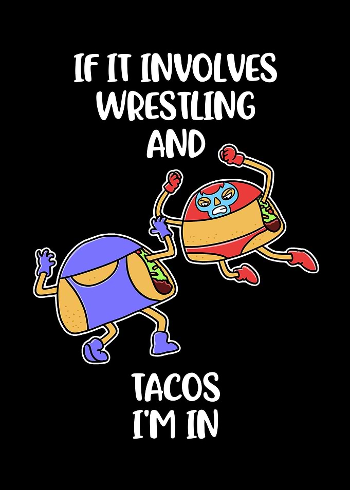 Wrestling And Tacos