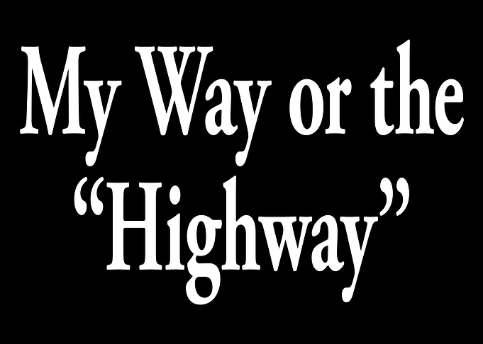My way or the highway