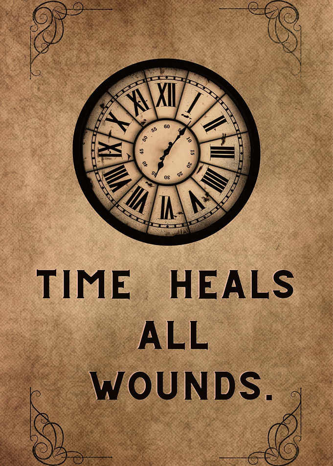 Time heals all wounds