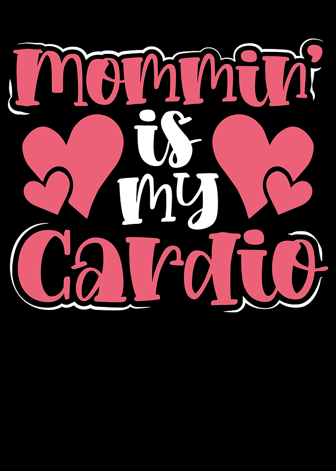 Mommin is my cardio