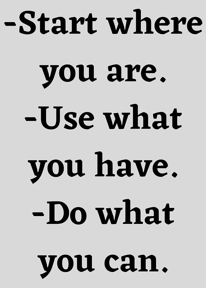 Start where you are Use w