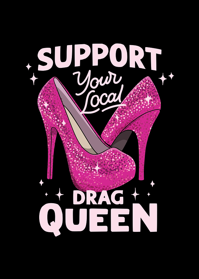 Support Your Local Drag