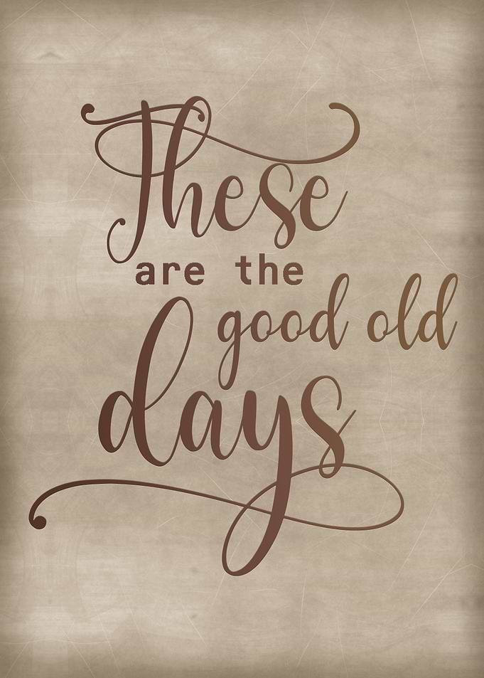 The good old days