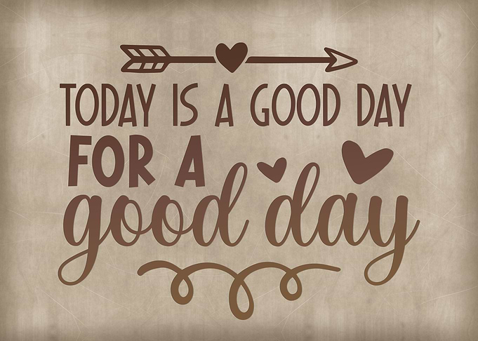 Today is a good day