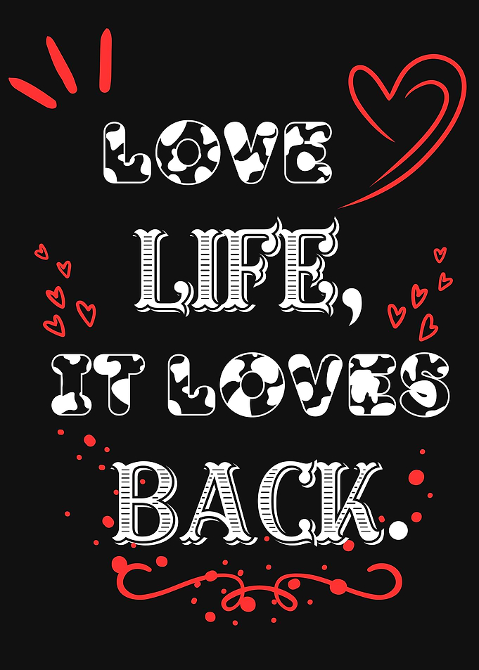 Love life it loves back