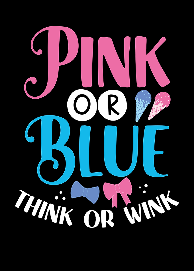 Pink or blue think or wink