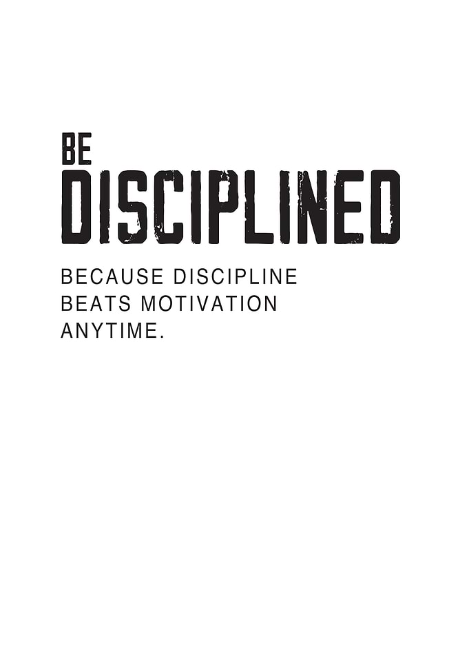 Be Disciplined