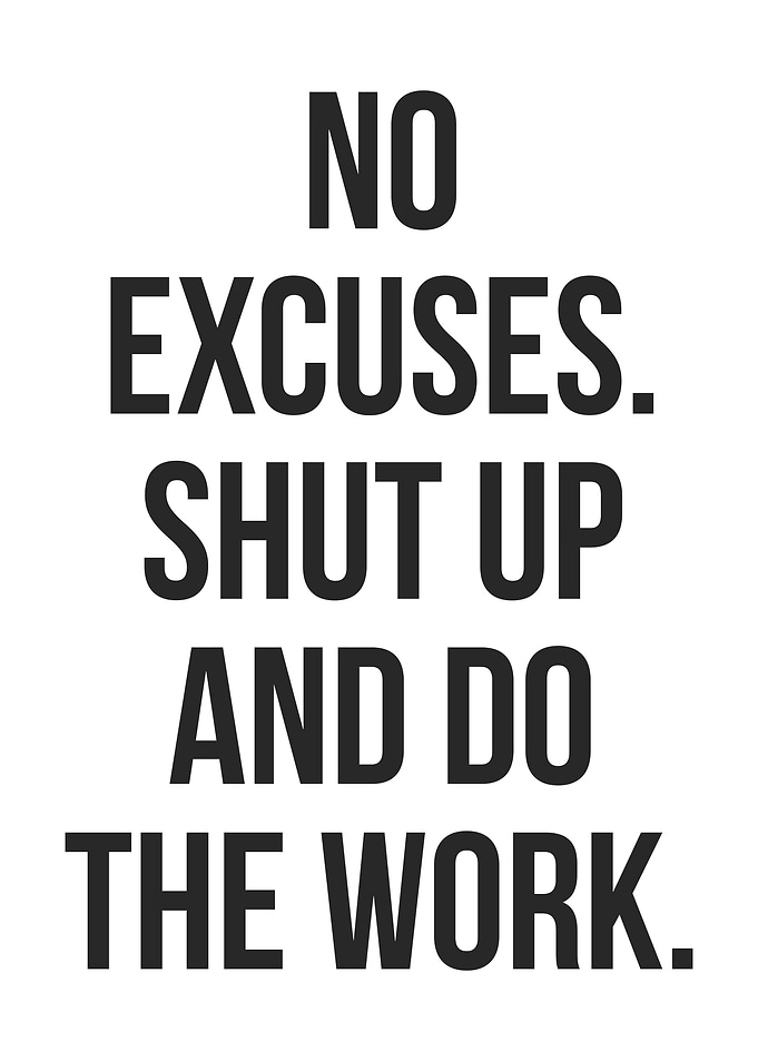 No Excuses Do The Work