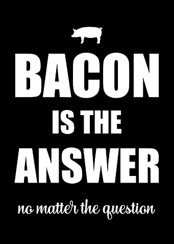 Bacon is the Answer
