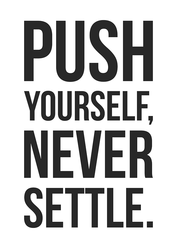 Push Yourself Never Settle