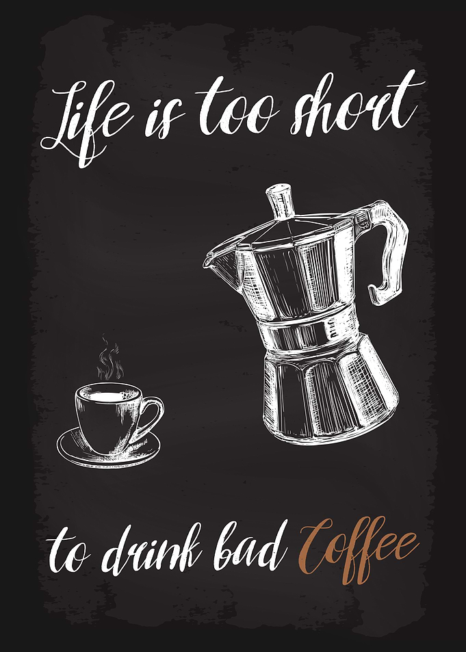 Life is too short Coffee