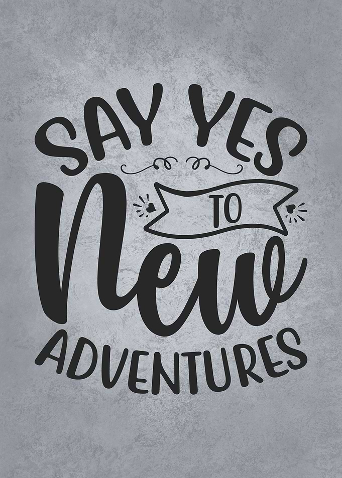 Say Yes To New Adventures