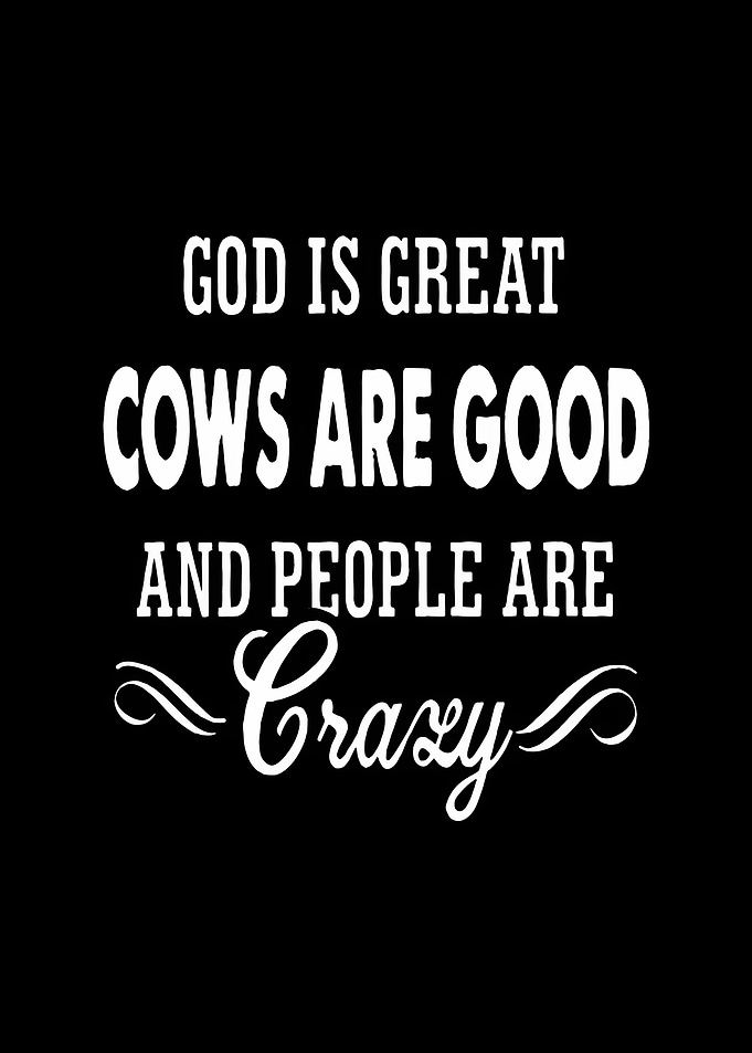 God Is Great Cows Are Good