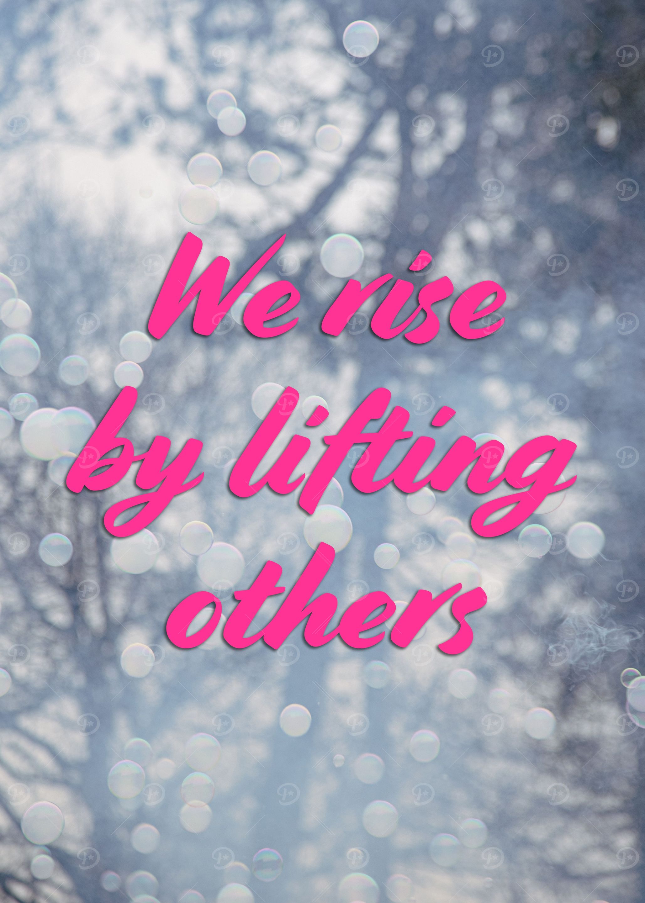 We Rise By Lifting Others