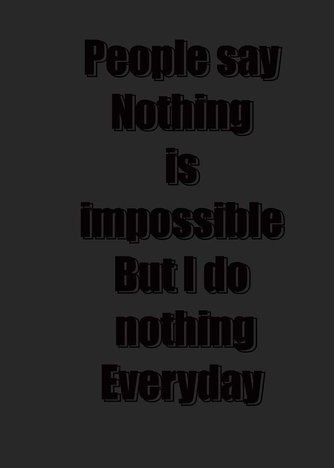 Nothing is possible