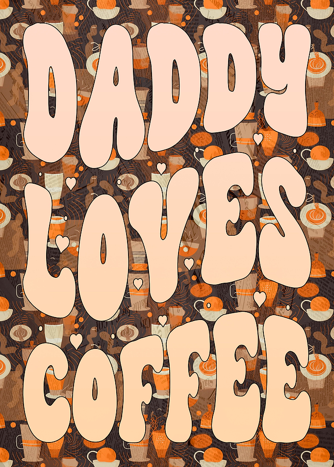 Daddy Loves Coffee