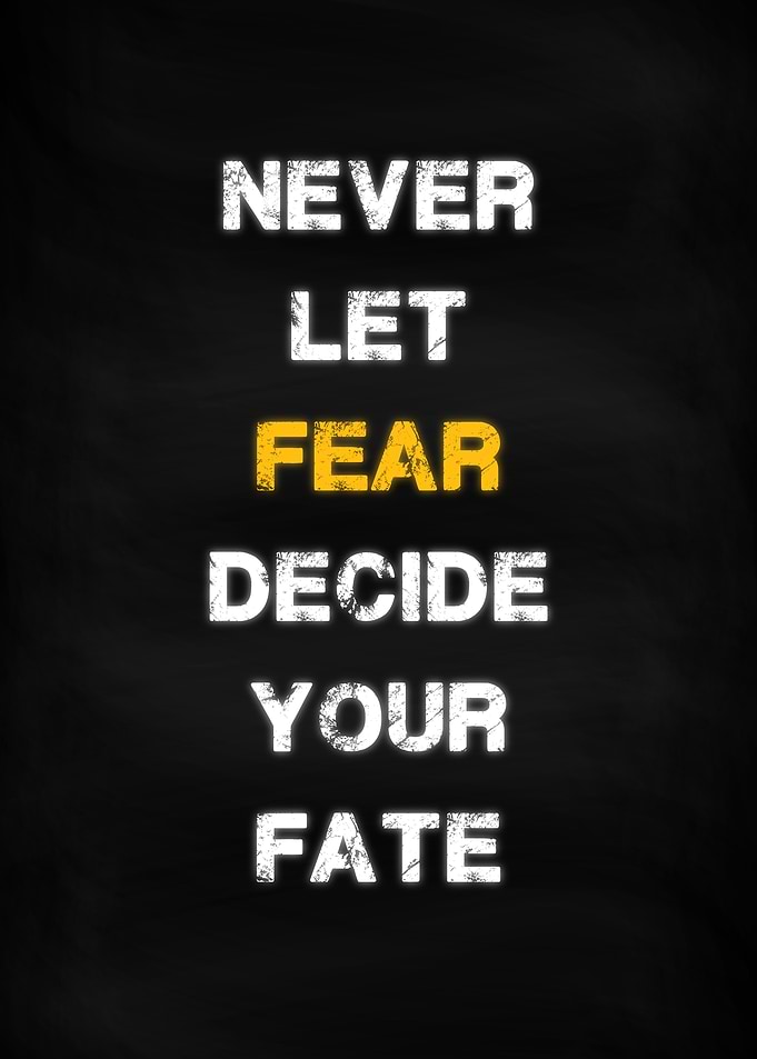 Never fear decide fate