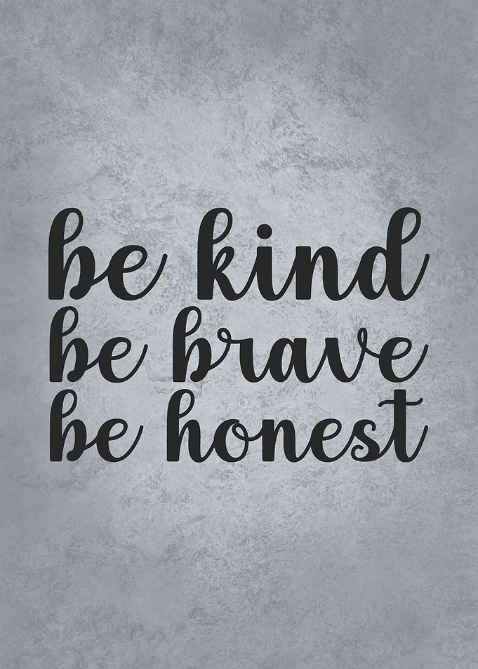 Be Kind Be Brave Be Honest