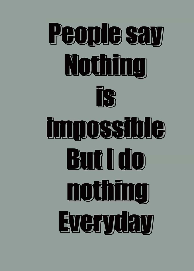 Nothing is possible