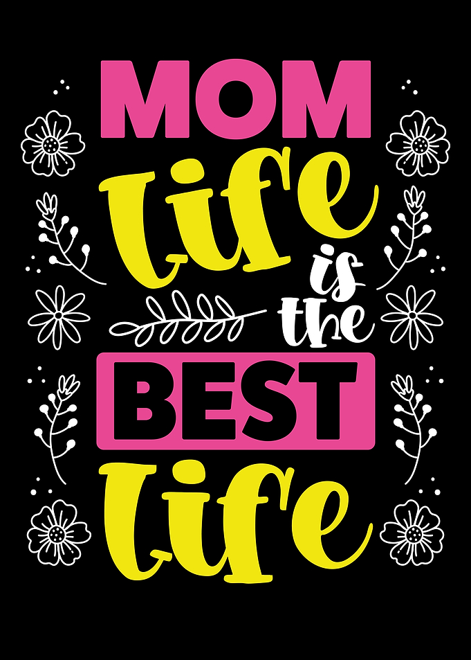 Mom life is the best life