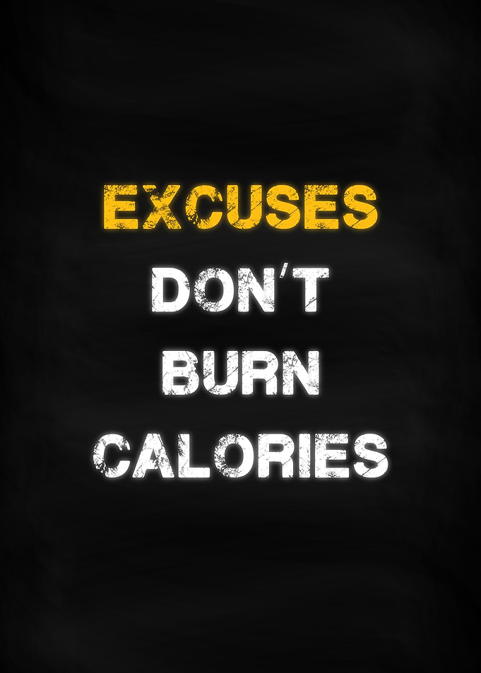 Excuses Dont Burn Calories