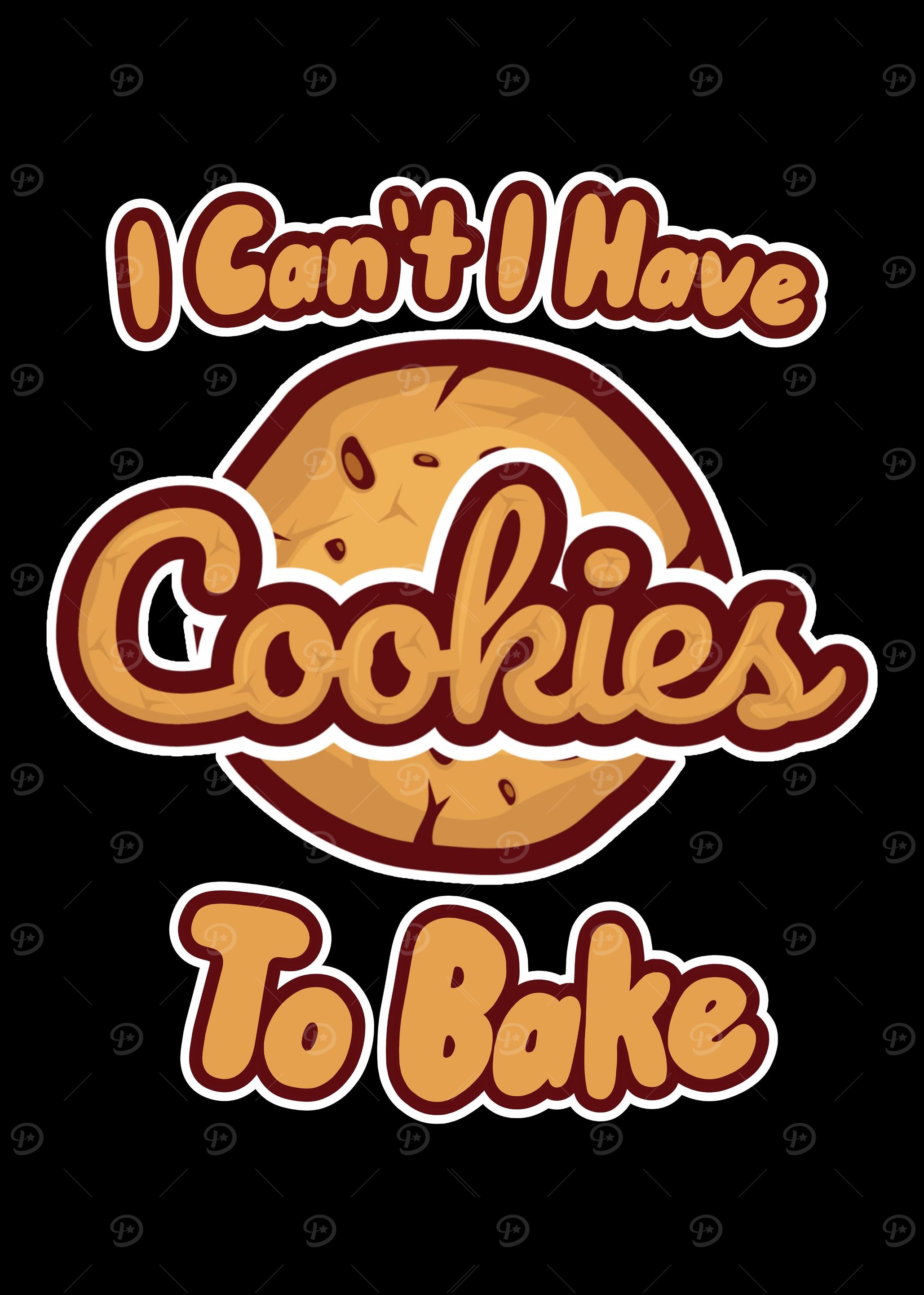 I Cant I Have Cookies To B