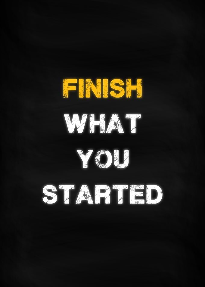 Finish What You Started