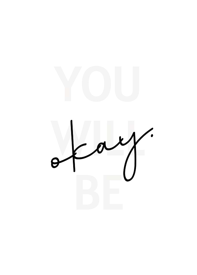 You Will Be OKAY