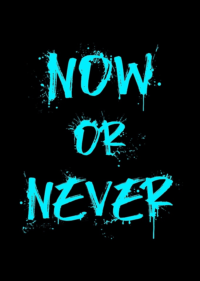 Now Or Never