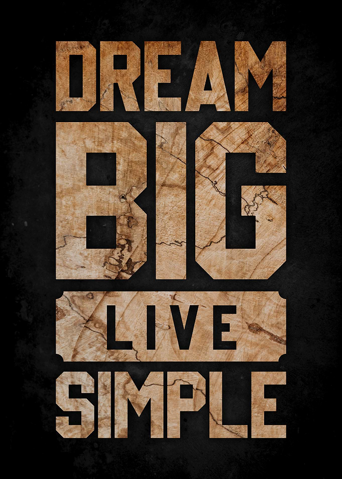 dream big live simple