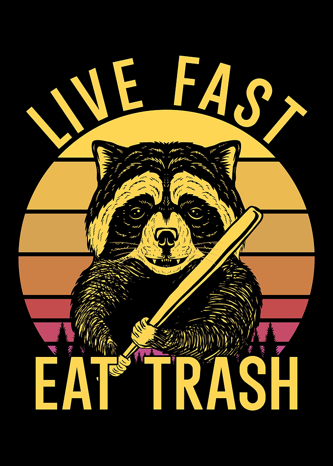 Live Fast Eat Trash