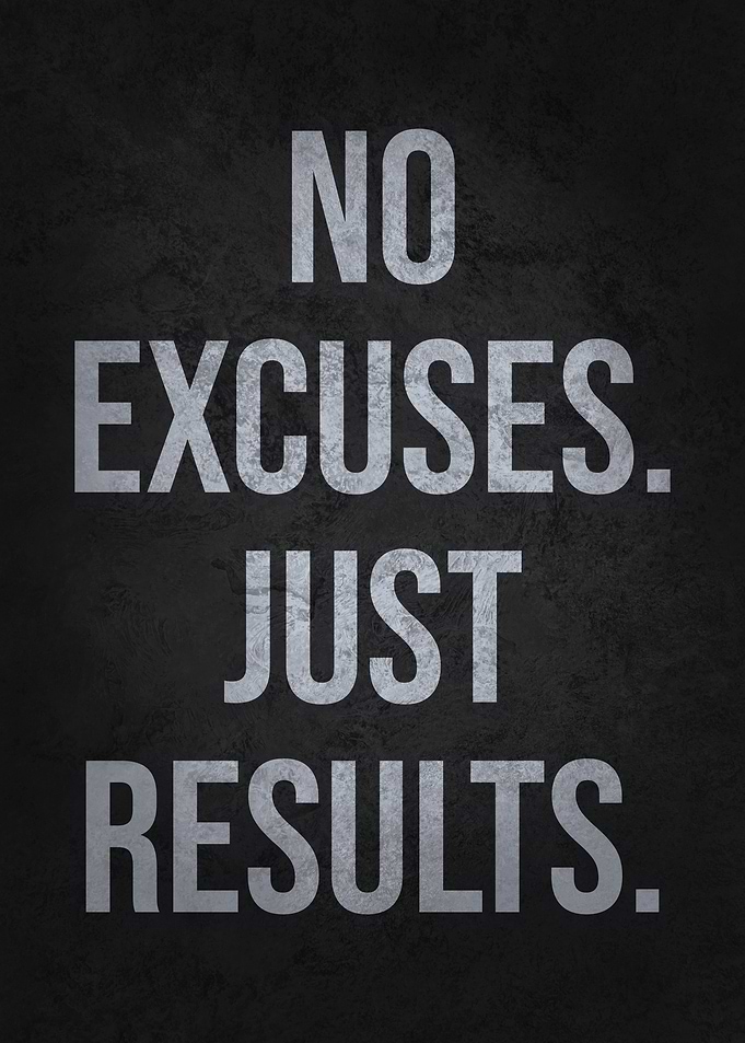 No Excuses Just Results