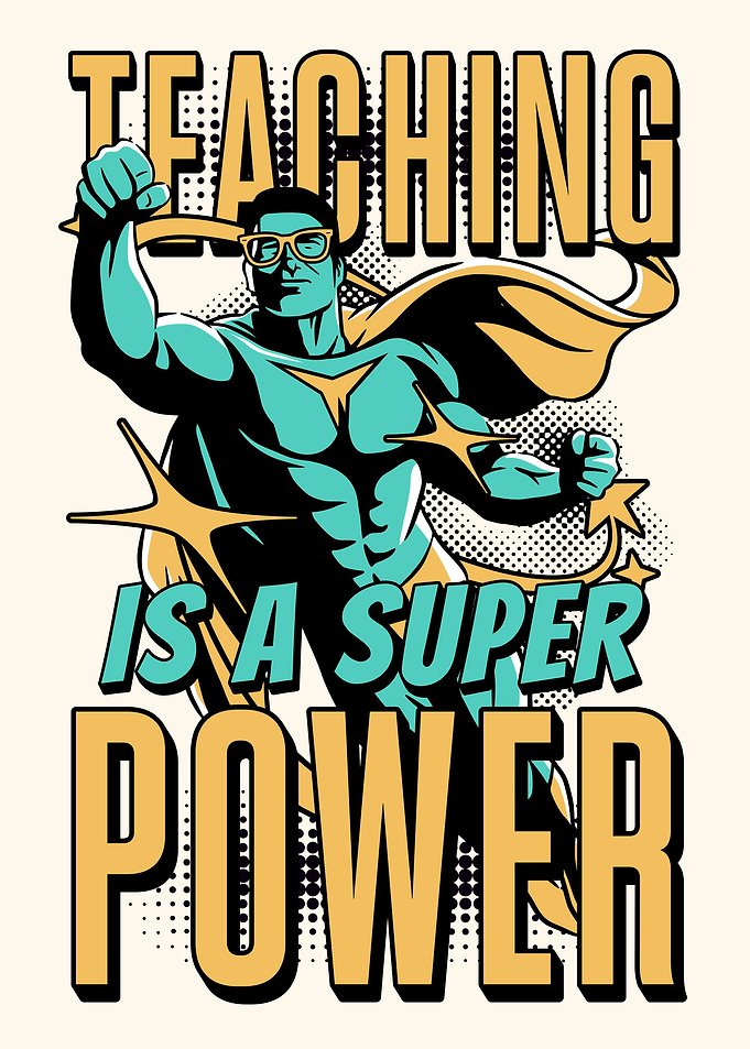 Teaching is a Super Power
