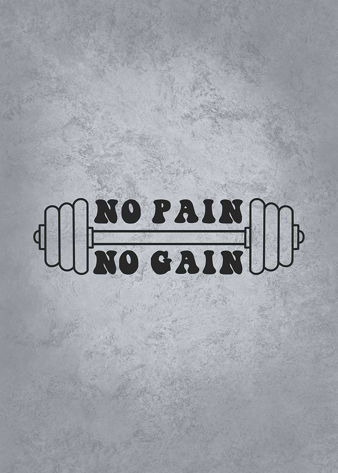 No Pain No Gain