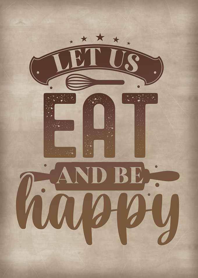 Let us eat and be happy