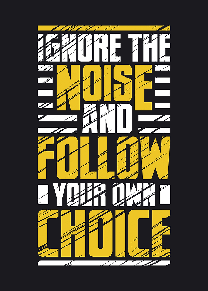 Follow your own choice