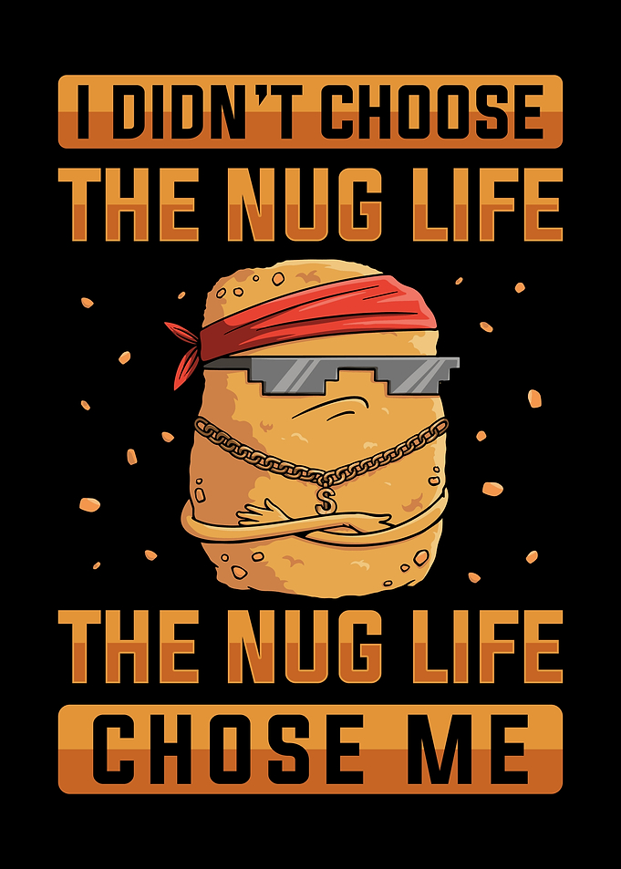 I Didnt Choose The Nug