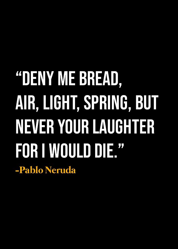 Pablo Neruda Quote