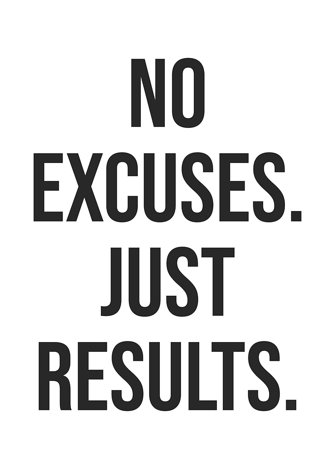 No Excuses Just Results
