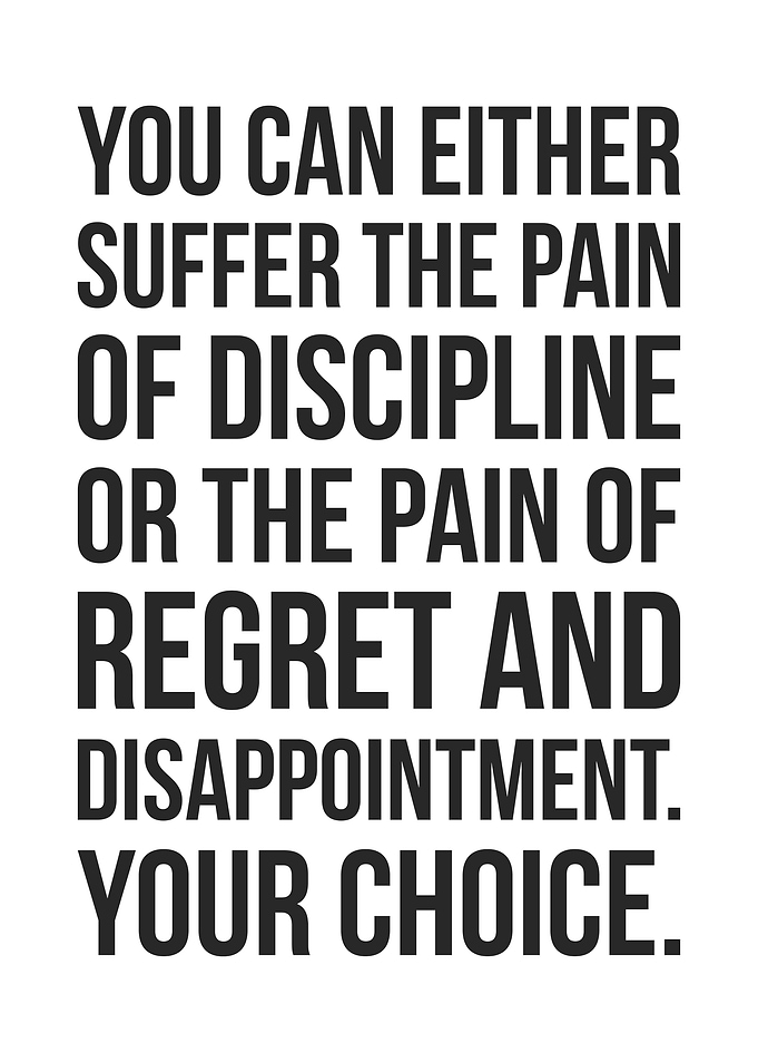 Discipline or Regret