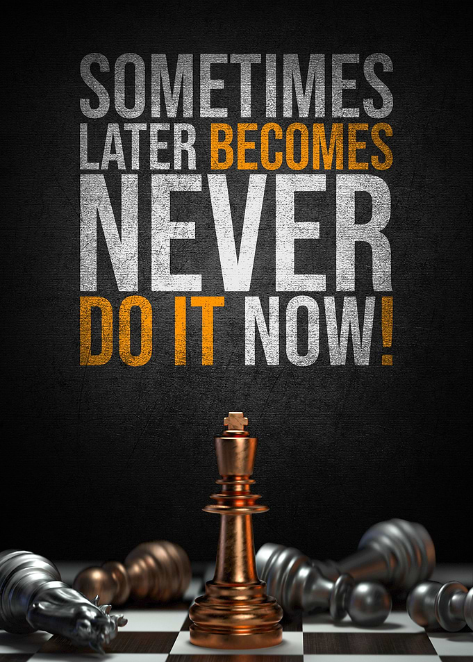 Do it now
